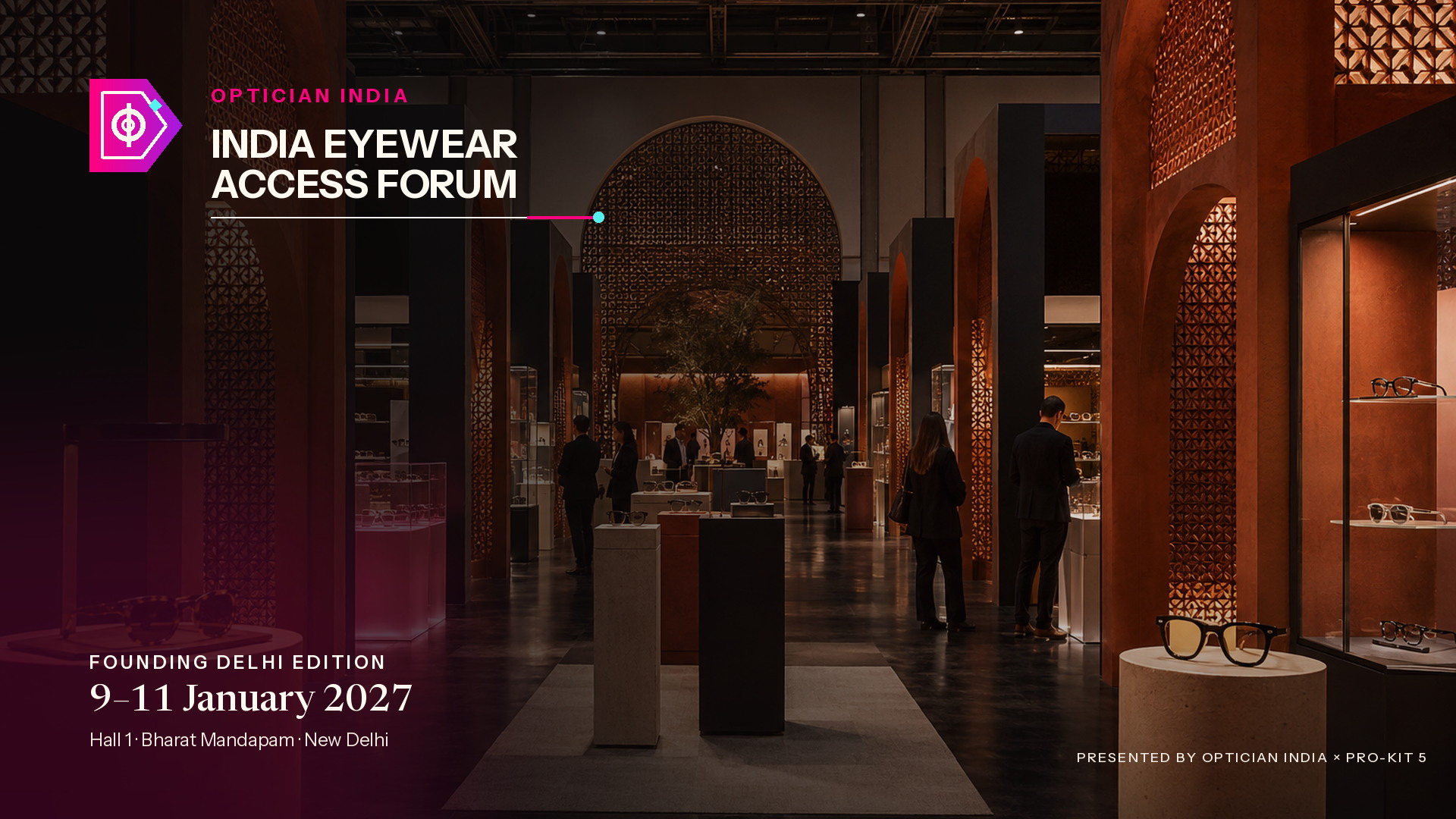 India Eyewear Access Forum 2027 Founding Delhi Edition at Bharat Mandapam, presented by Optician India and Pro-Kit 5